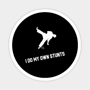 I Do My Own Stunts Martial Arts Magnet